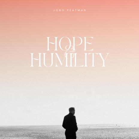 Hope and Humility | Boomplay Music