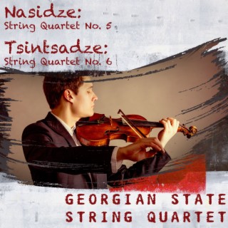 Nasidze: String Quartet No. 5 / Tsintsadze: String Quartet No. 6