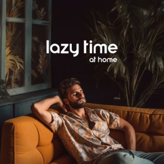Lazy Time at Home: Jazz for Relaxation, Lift Up Your Mood with Jazz Sounds, Easy Listening