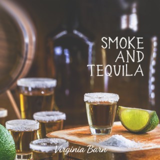 Smoke and Tequila