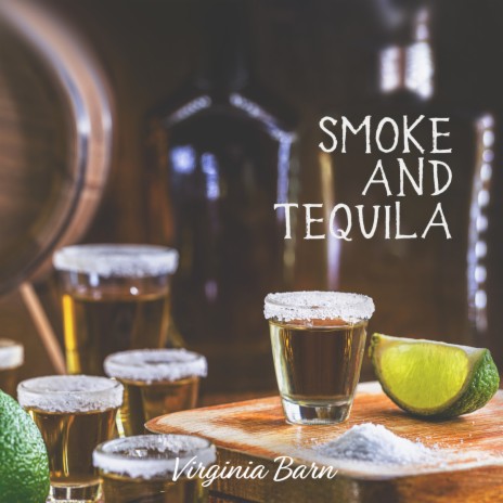 Smoke and Tequila | Boomplay Music