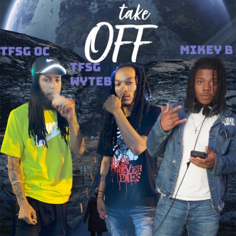 Take off ft. TFSG Wyteboi & Mikey B | Boomplay Music