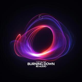 burning down (8D Audio)