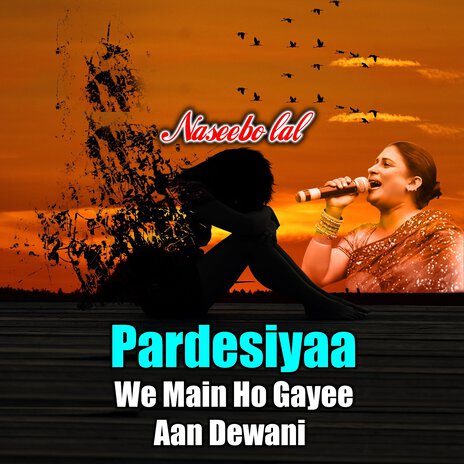 Pardesiyaa We Main Ho Gayee Aan Dewani | Boomplay Music