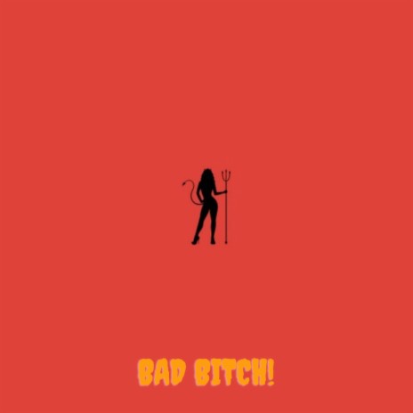 Bad Bitch! ft. Elevatedxconscience
