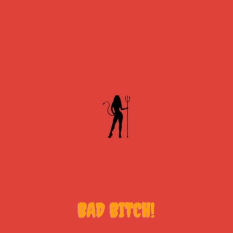 Bad Bitch! ft. Elevatedxconscience | Boomplay Music