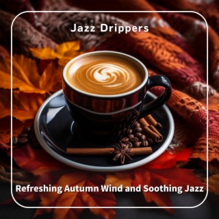 Refreshing Autumn Wind and Soothing Jazz