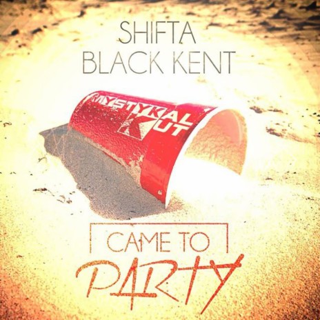 Came to party ft. Shifta & Black Kent | Boomplay Music