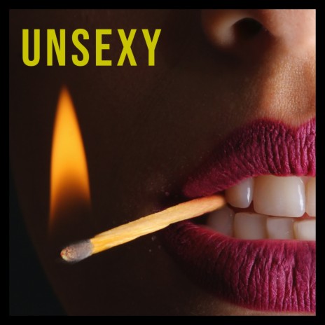 Unsexy | Boomplay Music