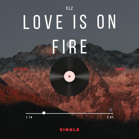 Love is on fire | Boomplay Music