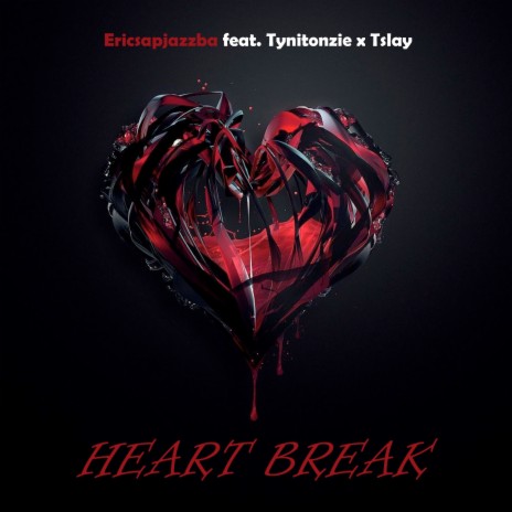 Heart Break ft. Tynitonzie & Tslay | Boomplay Music