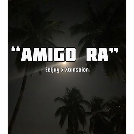 Amigo Ra ft. EelJay | Boomplay Music