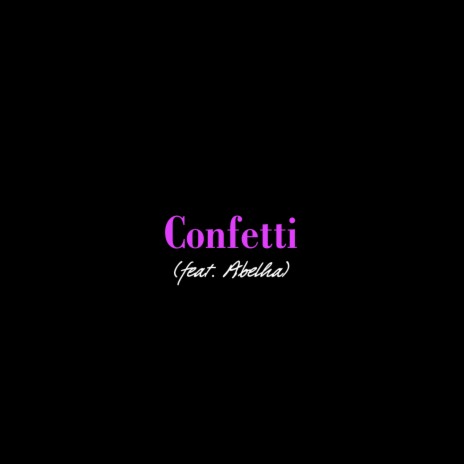 Confetti ft. Abelha Queenez | Boomplay Music