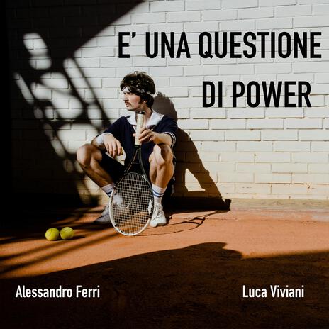 E' una questione di Power ft. Luca Viviani | Boomplay Music