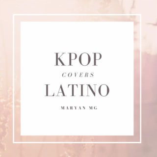 Kpop Covers Latino