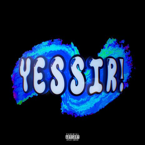 Yessir! | Boomplay Music