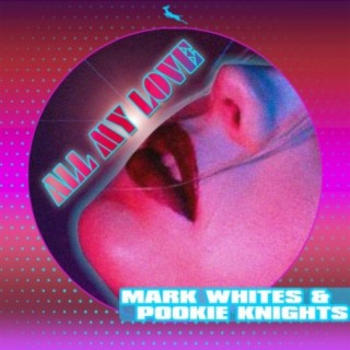 All My Love (Mark Whites 21 Re-Groove Mix)