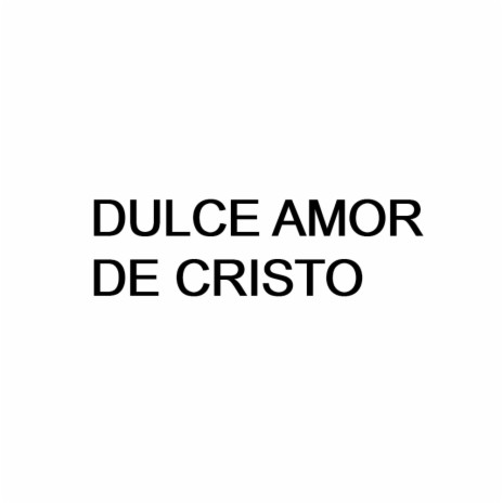 Dulce amor de Cristo (Coro Principe de Paz) | Boomplay Music