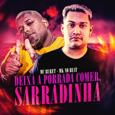 Deixa a Porrada Comer, Sarradinha ft. Mc Buret | Boomplay Music