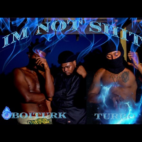 I'm not shit ft. Turbo2x | Boomplay Music