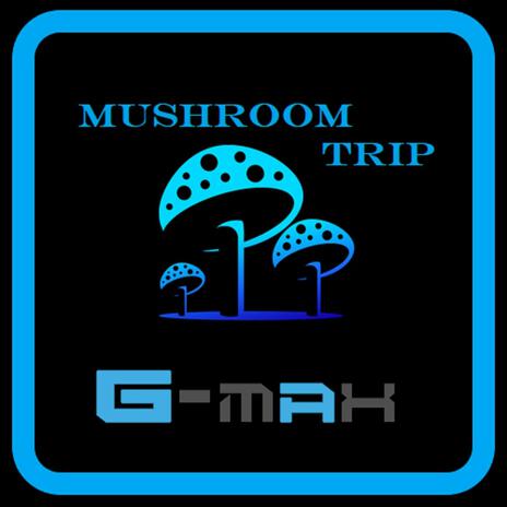 Mushroom Trip | Boomplay Music