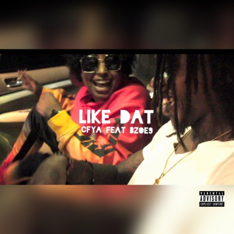 Like Dat ft. Bzoe9 | Boomplay Music