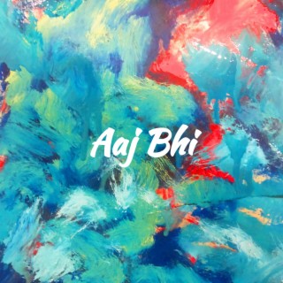 Aaj bhi | Boomplay Music