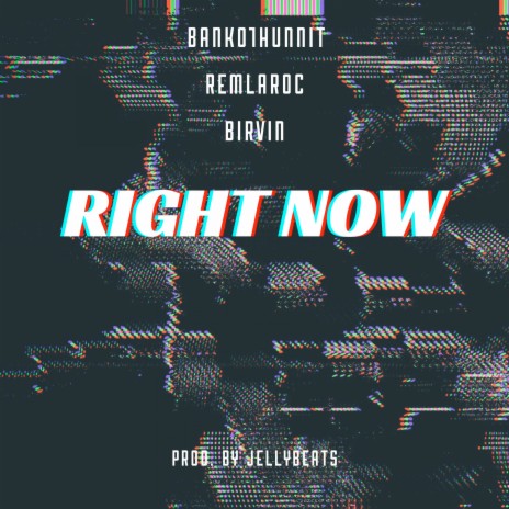 Right Now ft. Banko1Hunnit & Birvin | Boomplay Music