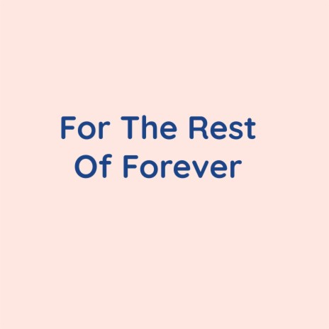 For The Rest Of Forever | Boomplay Music