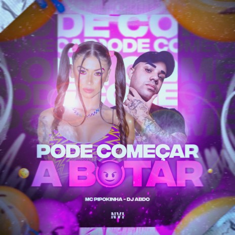 Pode Começar a Botar ft. DJ Abdo | Boomplay Music