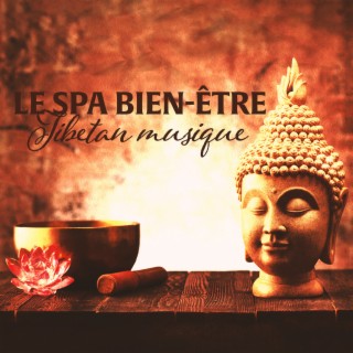 Le spa bien-être – Tibetan musique pour la relaxation et la méditation