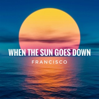 When The Sun Goes Down lyrics | Boomplay Music