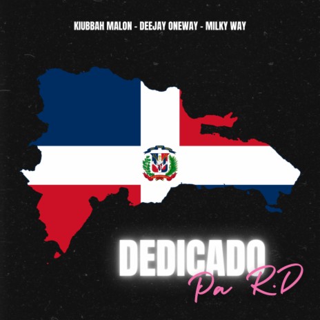 Dedicado Pa RD ft. Deejay Oneway & Milky Way | Boomplay Music