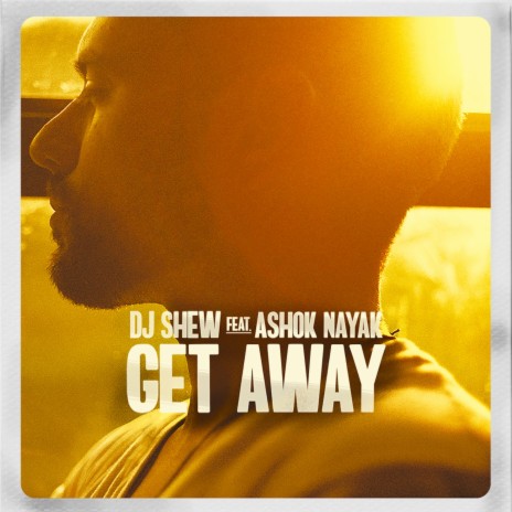 Get Away ft. Ashok Nayak | Boomplay Music