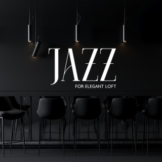 Jazz for Elegant Loft: Fancy Jazz Music, Warmhearted Jazz