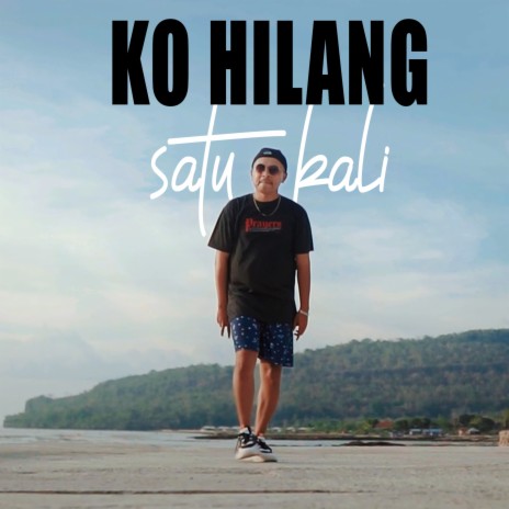 Ko Hilang Satu Kali | Boomplay Music