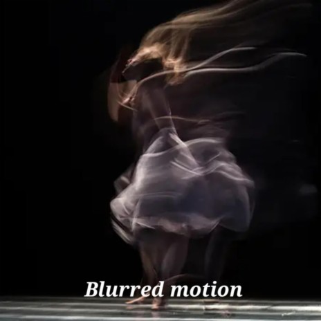 Blurred motion | Boomplay Music