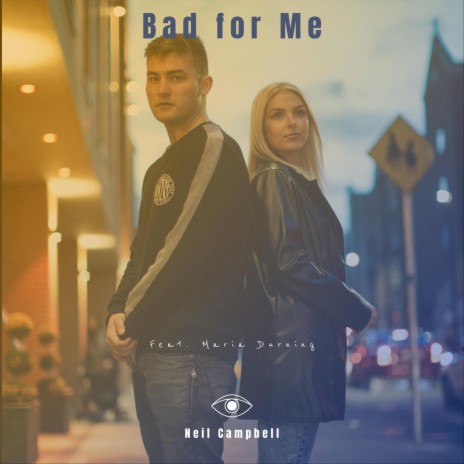 Bad for Me (feat. Maria Durning) | Boomplay Music