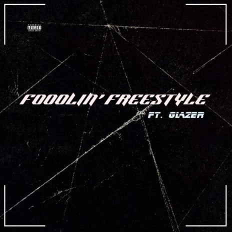 Foolin' Freestyle ft. Glazer | Boomplay Music