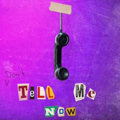 (Don't) Tell Me Now | Boomplay Music