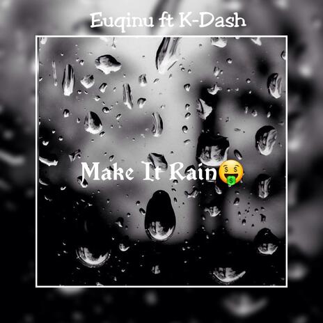 Make It Rain ft. Euqinu | Boomplay Music