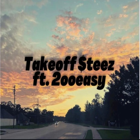 Takeoff Steez ft. 2ooeasy | Boomplay Music