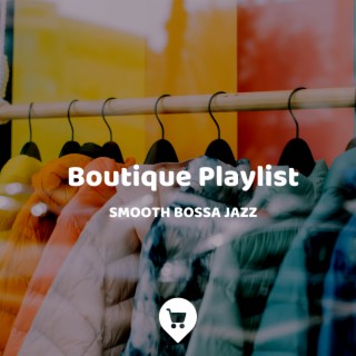 Boutique Playlist: Smooth Bossa Jazz