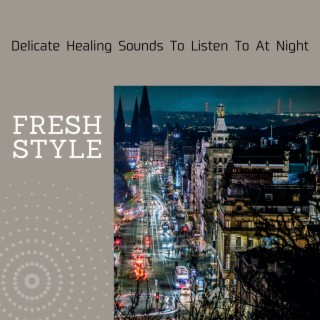 Delicate Healing Sounds to Listen to at Night