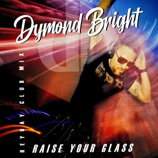 Raise Your Glass (HeyDay Club Mix)