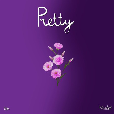 Pretty ft. Phlocalyst