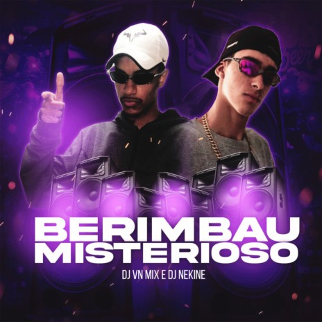 BERIMBAU MISTERIOSO ft. DJ NEK$NE | Boomplay Music
