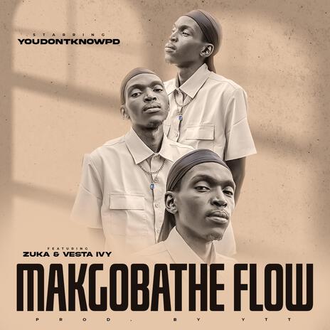 MAKGOBATHE FLOW ft. Zuka & Vesta Ivy | Boomplay Music