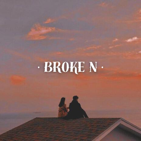 Broke N | Boomplay Music