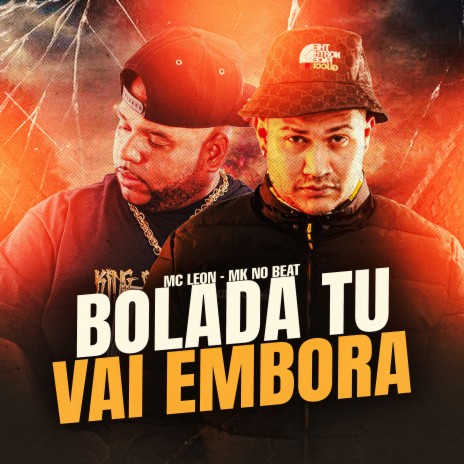 Bolada Tu Vai Embora ft. MC LEON | Boomplay Music